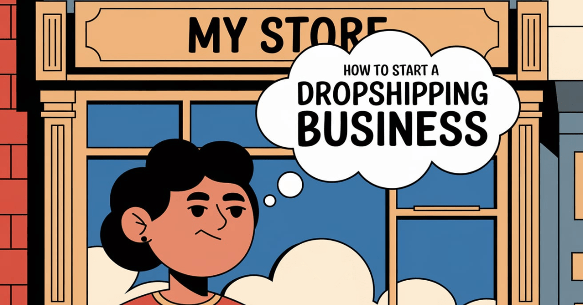 How To Start a Dropshipping Business