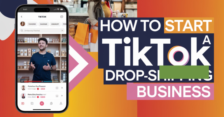 How To Start a TikTok Dropshipping Business